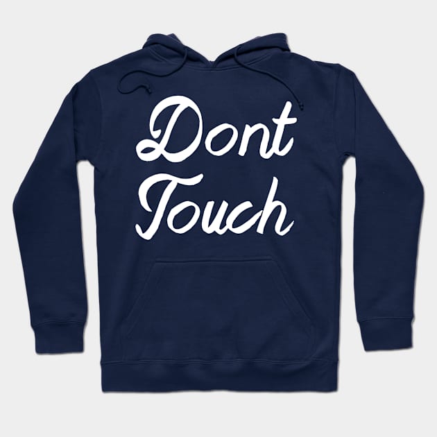 DON'T TOUCH Hoodie by TheCosmicTradingPost